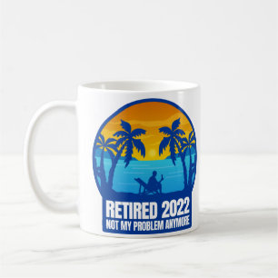 Pensionierung 2022 lustig nicht mein Problem Kaffeetasse