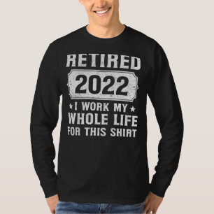 Pensionierung 2022 Ruhestand 2022 Ich arbeitete me T-Shirt