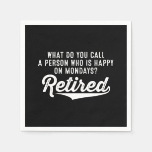 Pensionierung Wer ist glücklich über Montag? im Ru Serviette