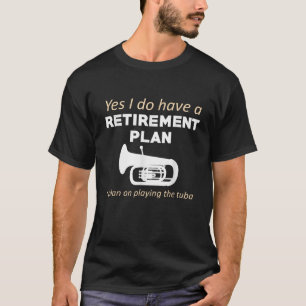 Pensionsplan für den Tuba Funny Musician T-Shirt