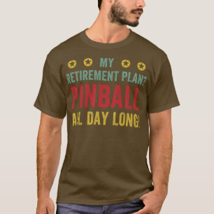 Pensionsplan Pinball Alle Tagesmaschinen Arcade Fu T-Shirt