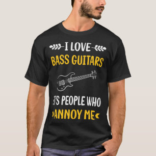 People Annoy Bass Guitar Gitarrist T-Shirt