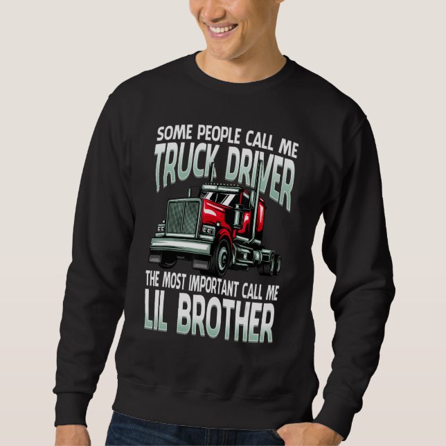 People Call Me Truck Driver The Most Important Lil Sweatshirt (Vorderseite)
