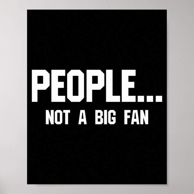 People Not A Big Fan Funny Introvert  Poster (Vorne)