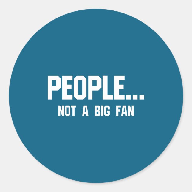 People Not A Big Fan Funny Introvert  Runder Aufkleber (Vorderseite)