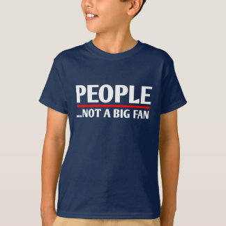 PEOPLE NOT A BIG FAN Funny Introvert Shy Idea T-Shirt