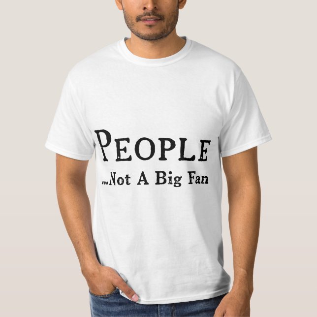 People Not A Big Fan Funny Introvert  T-Shirt (Vorderseite)