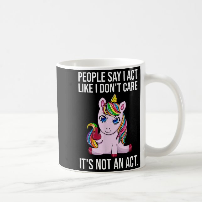 People Say I Act Like I Dont Care Funny Sarcastic  Kaffeetasse (Rechts)