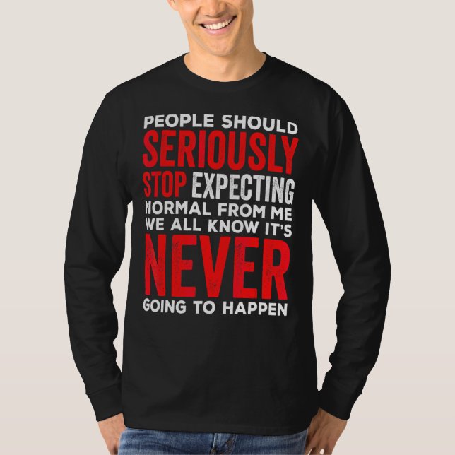 People Should Seriously Stopp Expecting Normal Fro T-Shirt (Vorderseite)