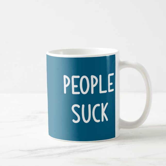 People Suck, Funny, Joke, Sarcastic, Family  Kaffeetasse (Rechts)