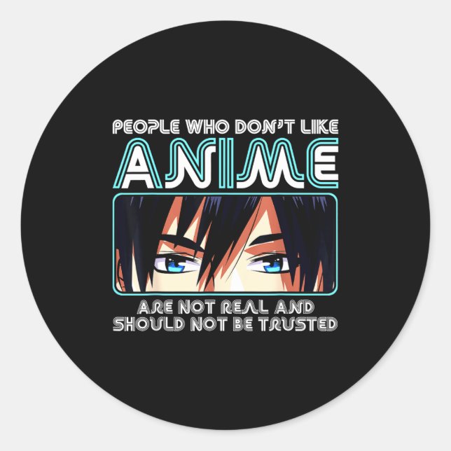People Who Don't Like Anime For Women, Men, Teen G Runder Aufkleber (Vorderseite)