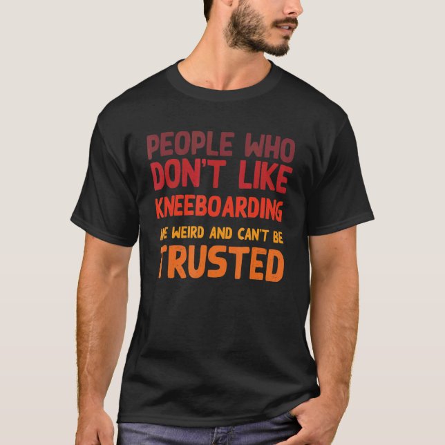People Who Don't Like Kneeboarding  Kneeboard Surf T-Shirt (Vorderseite)