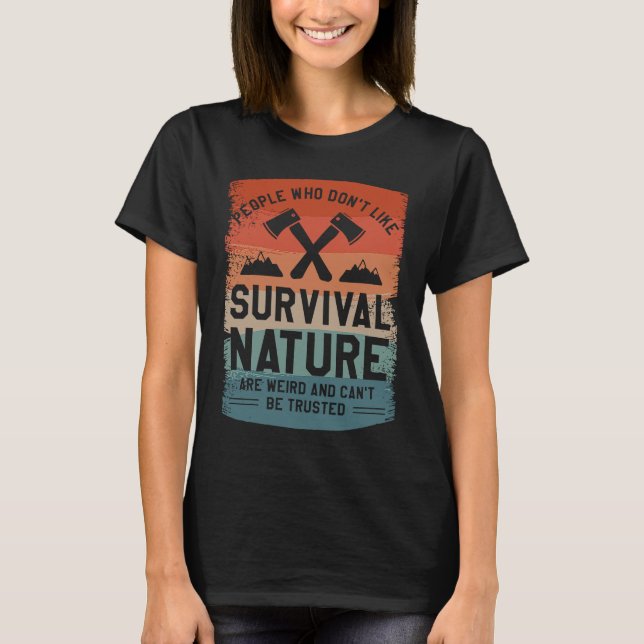 People Who Don't Like Survival Nature Are Weird Ca T-Shirt (Vorderseite)