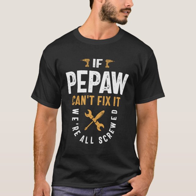 Pepaw kann es nicht reparieren - Vater Opa T-Shirt (Vorderseite)