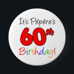Pepere’s 60th Birthday Party French Grandpa Button<br><div class="desc">It's Pepere's 60th Birthday fun and colorful,  Party Button! Great for celebrating a French grandfather's 60th birthday milestone. In French grandpa will smile when he sees his guests wearing this festive button for his sixtieth party!</div>