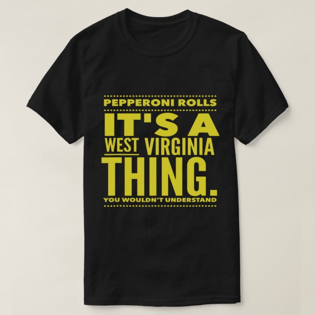 Pepperoni Rolls. Es ist eine West Virginia Sache.  T-Shirt (Design vorne)