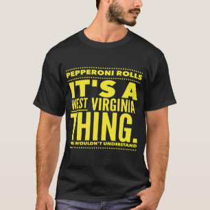 Pepperoni Rolls. Es ist eine West Virginia Sache.  T-Shirt