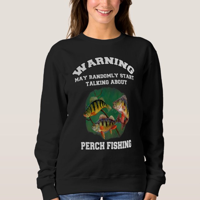 Perch Fisherman Warning May Randomly spricht über Sweatshirt (Vorderseite)