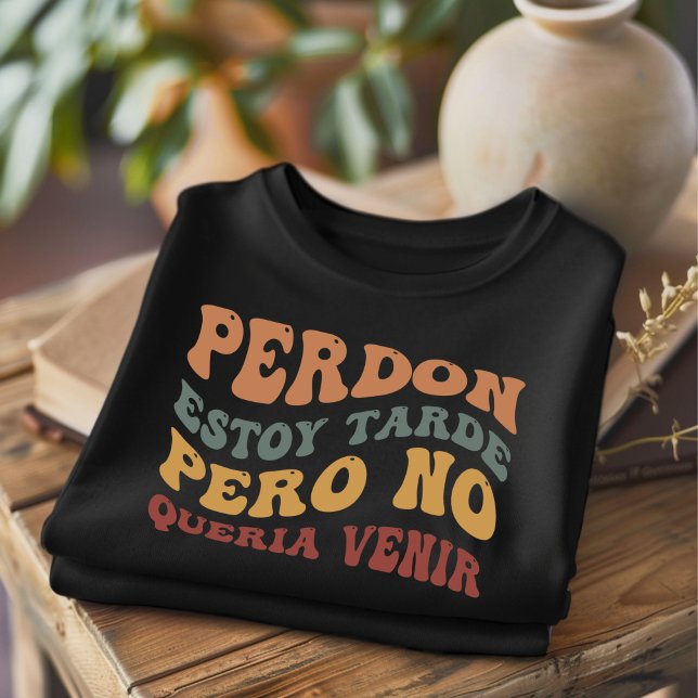 Perdon Estoy Tarde Funny Spanischer T - Shirt (Von Creator hochgeladen)