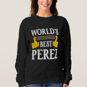 Perez Surname Funny Team Familie Nachname World's Sweatshirt