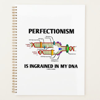 Perfäktionismus ist in meinen DNA-Genen eingegrabe Planer