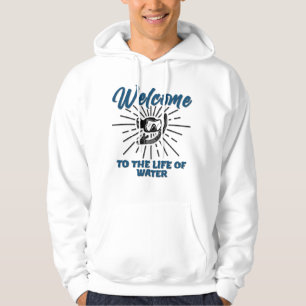 Perfect Lifeguard - Welcome To The Life Of Water Hoodie