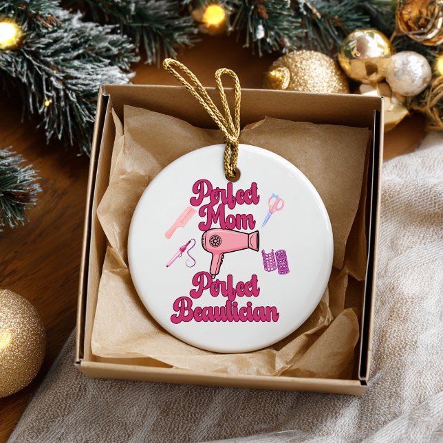 Perfect Mom, Perfect Beautician Ceramic Ornament (Perfect Mom, Perfect Beautician ornament. )