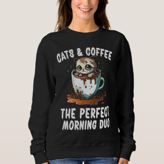 Perfect Morning Duo Coffee And Cats  1 Sweatshirt