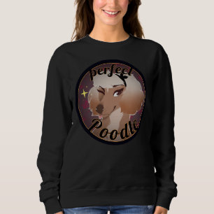 Perfect Poodle Sweatshirt