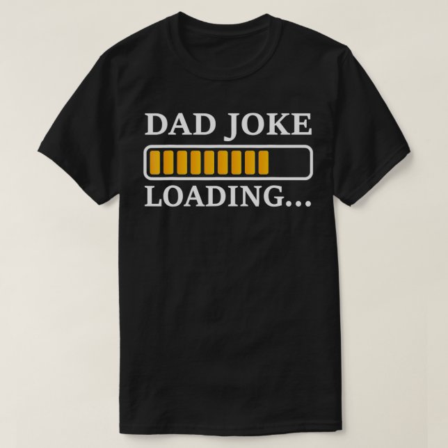 Perfect Present for Father's Day Dad Joke Loading T-Shirt (Design vorne)