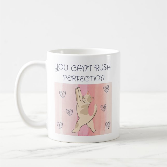 Perfection Cat Tasse kann nicht übereilt werden (Links)