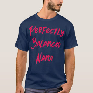Perfekt ausgewogene Nana T-Shirt