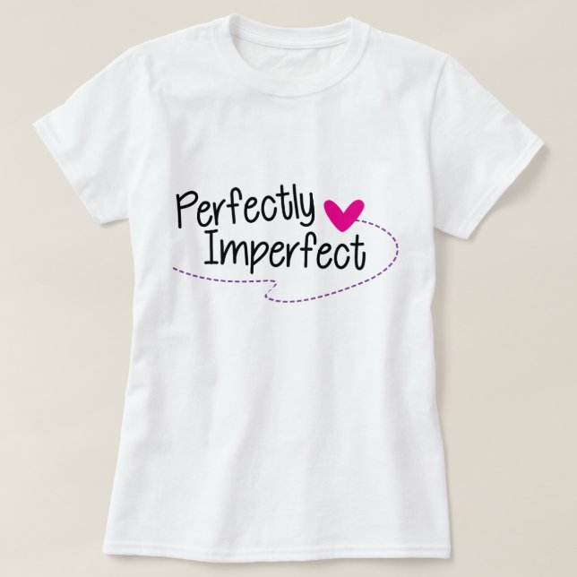 Perfekt unperfekter T - Shirt, Statement T-Shirt (Design vorne)