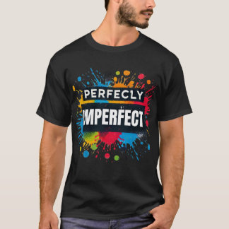 Perfekt unvollkommen T-Shirt