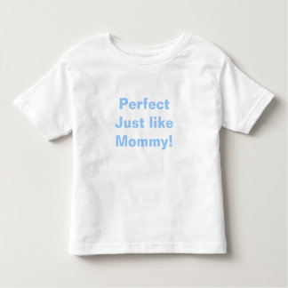 Perfekt wie Mommy! Kleinkind T-shirt