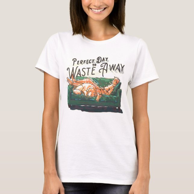 Perfekter Tag, um weg zu gehen T-Shirt (Vorderseite)