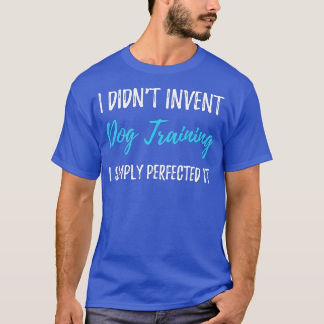Perfektes Dog Training Funny Dog Lover Geschenk T-Shirt (Vorderseite)