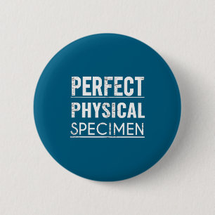 Perfektes physisches Exemplar Zitat Lustiger Spruc Button