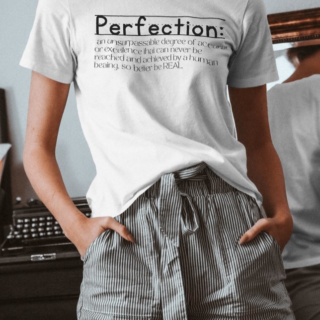 Perfektion ändern, d. h. Zitat inspiriert T-Shirt (Von Creator hochgeladen)