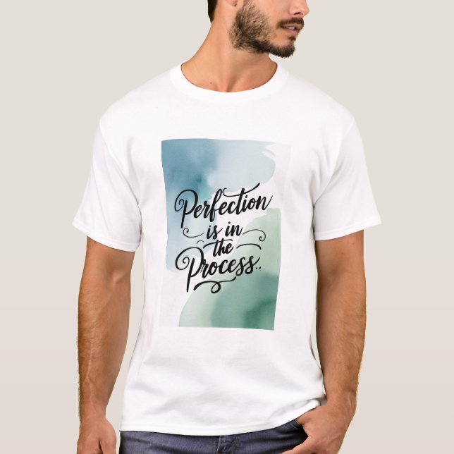 Perfektion ist im Prozess Option 2 T-Shirt (Vorderseite)