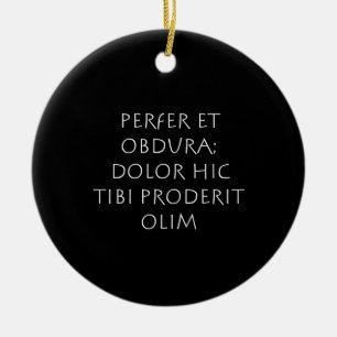 Perfer et obdura dolor hic tibi proderit olim keramik ornament