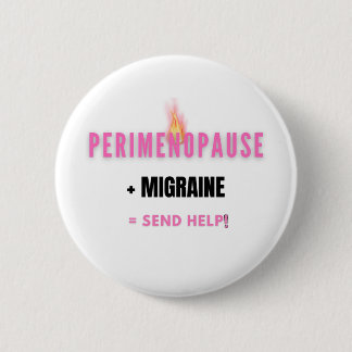 Perimenopause + Migräne = Lustige Hilfe Button