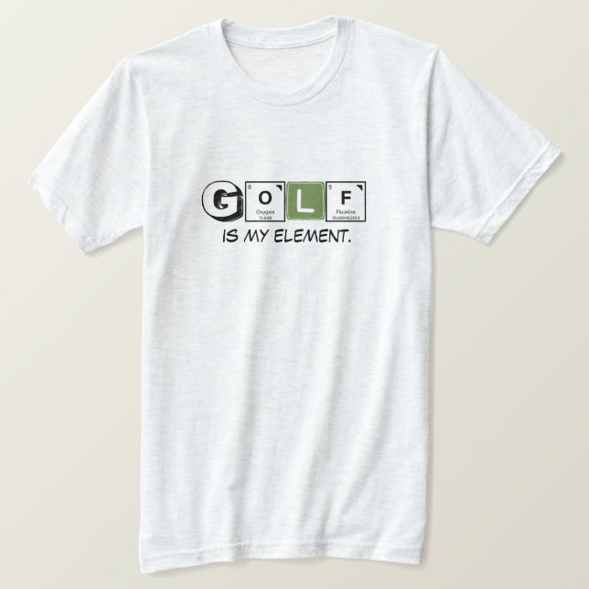 Periodic Table 'Golf Is My Element' Science Humor  T-Shirt (Design vorne)