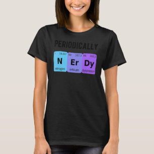 Periodisch Nerdy Chemistry Liebe Student Chemist T-Shirt