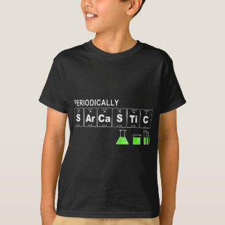 Periodisch sarkastische Funny Science Redewendunge T-Shirt