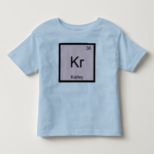 Periodische Tabelle "Karley Name Chemistry Element Kleinkind T-shirt