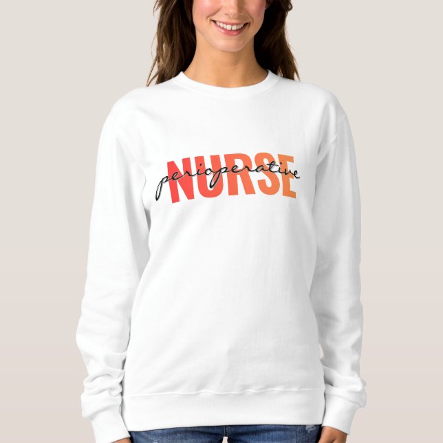 Perioperative Krankenschwester Moderne Typografie Sweatshirt (Vorderseite)