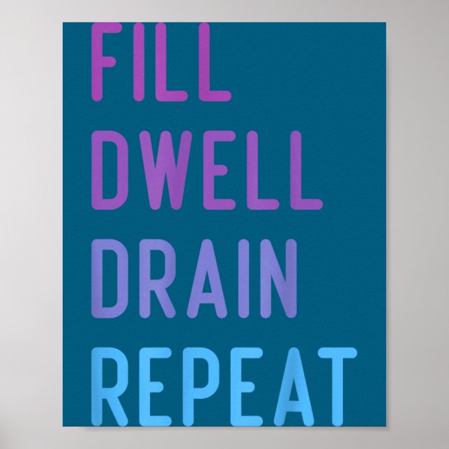 Peritoneal Dialysis Fill Dwell Drain Repeat Funny  Poster (Vorne)