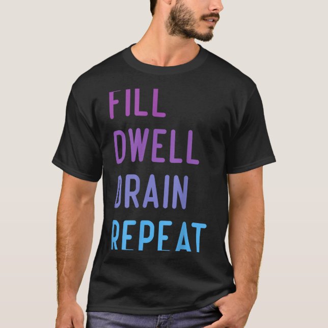 Peritoneal Dialysis Fill Dwell Drain Repeat Funny  T-Shirt (Vorderseite)