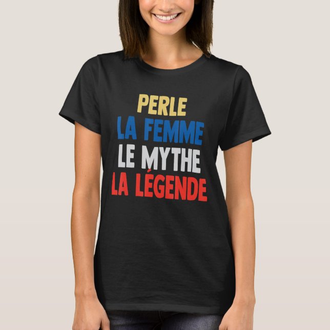 Perle La Femme Der Mythos Die Legende von Perle T-Shirt (Vorderseite)
